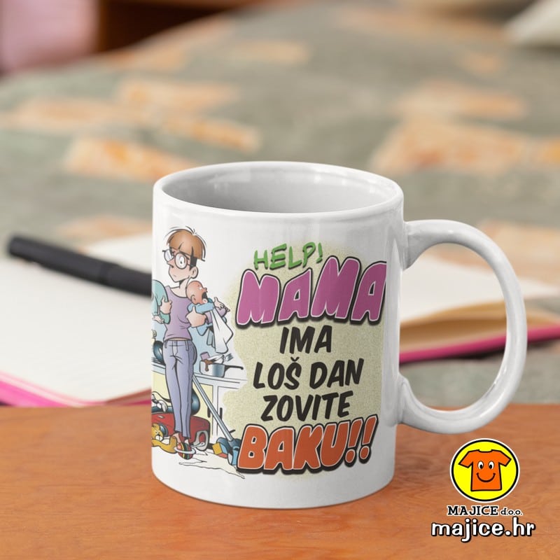 HELP MAMA IMA LOŠ DAN ZOVITE BAKU šalica s natpisom 0006 BIJELA HELP MAMA IMA LOŠ DAN ZOVITE BAKU šalica s natpisom 0006 BIJELA