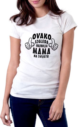 ovako izgleda najbolja mama na svijetu ženska majica sa natpisom