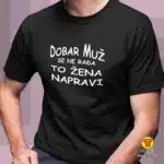 DOBAR MUŽ SE NE RAĐA TO ŽENA NAPRAVI majica s natpisom 0312 bijela