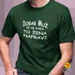 DOBAR MUŽ SE NE RAĐA TO ŽENA NAPRAVI majica s natpisom 0312 bijela