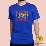 U OVOJ FIRMI SAMO JA RADIM majica s natpisom 00726 crna