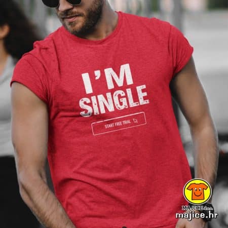 I M SINGLE START FREE TRIAL majica s natpisom