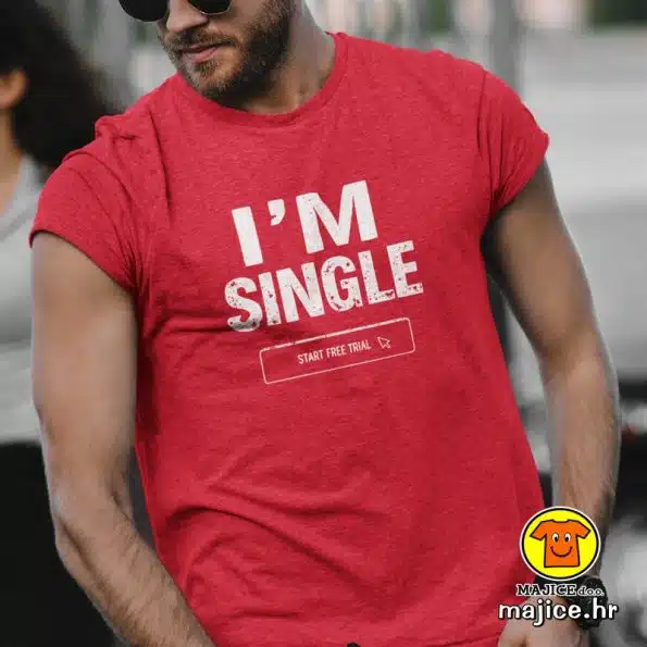 I M SINGLE START FREE TRIAL majica s natpisom