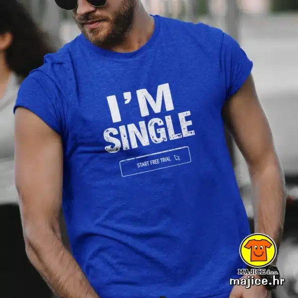 I M SINGLE START FREE TRIAL majica s natpisom