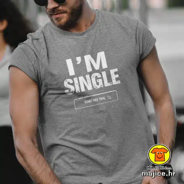 I M SINGLE START FREE TRIAL majica s natpisom siva
