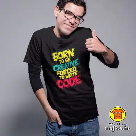 BORN TO BE CREATIVE FORCED TO WRITE CODE majica s natpisom 00739 crna