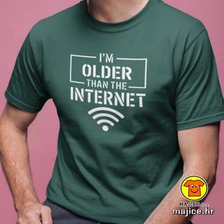 I`M OLDER THAN THE INTERNET | majica s natpisom