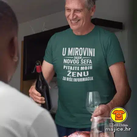 U MIROVINI IMAM NOVOG ŠEFA PITAJTE MOJU ŽENU ZA VIŠE INFORMACIJA | majica s natpisom